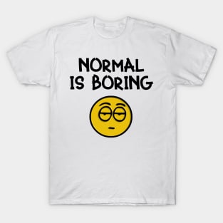 Boring Is Normal T-Shirt